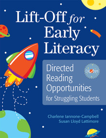 Lift-Off for Early Literacy (Directed Reading Opportunities for Struggling Students) by Charlene Iannone-Campbell, Susan Lattimore, Linda Baker, 9781598570991
