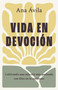 Vida en devoción (Cultivando una relación más profunda con Dios en lo cotidiano) (Spanish Edition) by Ana Ávila, 9798384505587