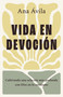 Vida en devoción (Cultivando una relación más profunda con Dios en lo cotidiano) (Spanish Edition) by Ana Ávila, 9798384505587