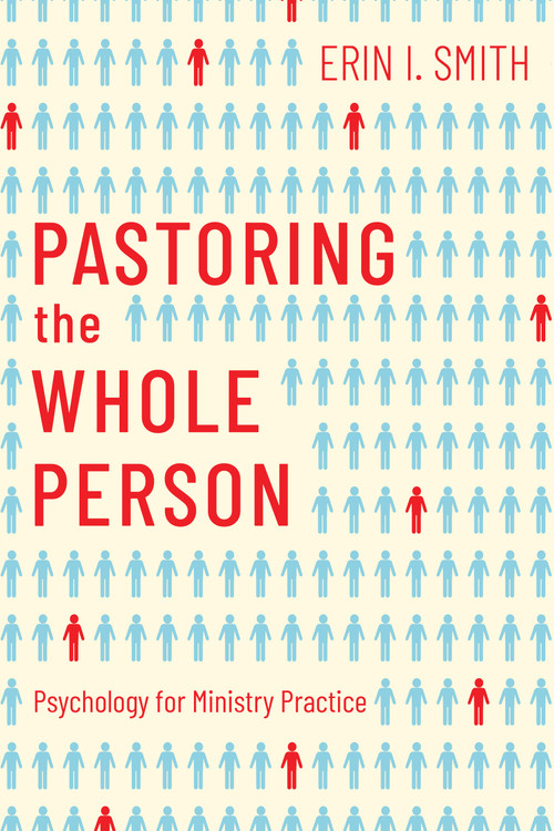 Pastoring the Whole Person (Psychology for Ministry Practice) by Erin I. Smith, 9798384507932
