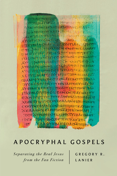 Apocryphal Gospels (Separating the Real Jesus from the Fan Fiction) by Gregory R. Lanier, 9798384518440