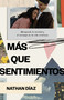 Más que sentimientos (Navegando la amistad y el noviazgo en la vida cristiana) (Spanish Edition) by Nathan Díaz, 9798384531968
