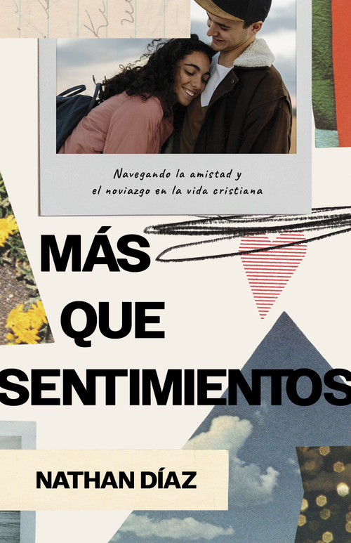Más que sentimientos (Navegando la amistad y el noviazgo en la vida cristiana) (Spanish Edition) by Nathan Díaz, 9798384531968