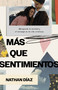 Más que sentimientos (Navegando la amistad y el noviazgo en la vida cristiana) (Spanish Edition) by Nathan Díaz, 9798384531968