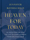 Heaven for Today (60 Devotions on How the Life to Come Changes Your Life Right Now) by Jennifer Rothschild, 9798384533719