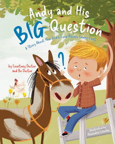 Andy and His Big Question (A Story About How God's Love Always Comes First) by Courtney Doctor, Bo Doctor, Alexandra Colombo, 9798384534389