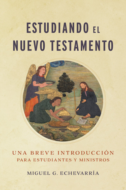 Estudiando el Nuevo Testamento (Una breve introducción para estudiantes y ministros) (Spanish Edition) by Miguel G. Echevarría, 9798384536307