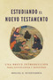 Estudiando el Nuevo Testamento (Una breve introducción para estudiantes y ministros) (Spanish Edition) by Miguel G. Echevarría, 9798384536307
