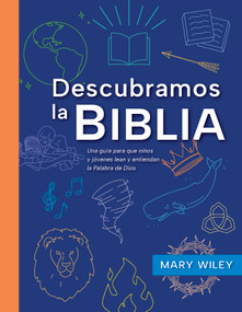 Descubramos la biblia (Una guía para que niños y jóvenes lean y entiendan la Palabra de Dios) (Spanish Edition) by Mary Wiley, 9798384541554