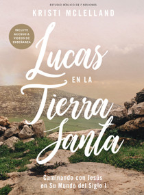 Lucas en la tierra Santa - Estudio bíblico con videos (Caminando con Jesús en el primer siglo) (Spanish Edition) by Kristi McLelland, 9798384548157