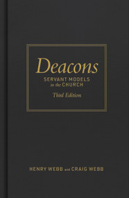 Deacons, Third Edition (Servant Models for Christ's Church) by Henry Webb, Craig Webb, 9798384552222