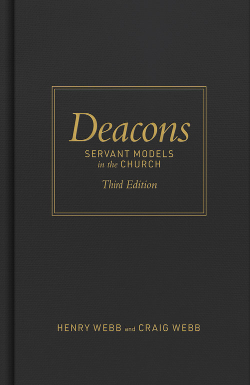 Deacons, Third Edition (Servant Models in the Church) by Henry Webb, Craig Webb, 9798384552222