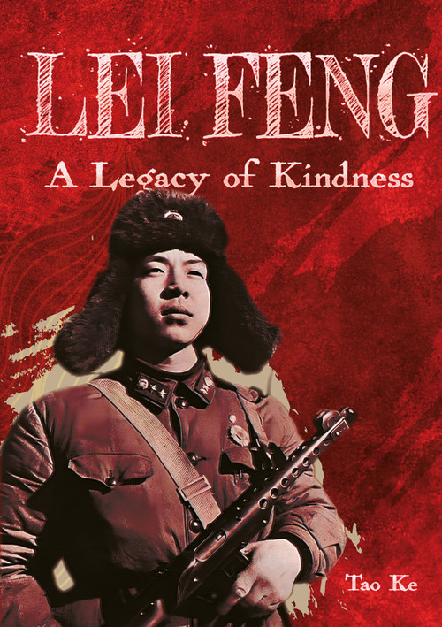 Lei Feng (A Legacy of Kindness) by Ke Tao, 9781487813321
