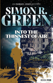 Into the Thinnest of Air by Simon R. Green, 9781625678133