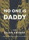No One Is Daddy by Dylan Krieger, 9781947817944