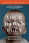 Your Baby's Ugly (Maximize the Value of Your Business or You'll Have Nothing to Sell) - 9781954759343 by Justin Goodbread