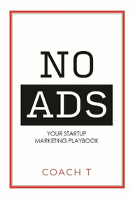 No Ads (Your Startup Marketing Playbook) - 9781954759664 by Coach T