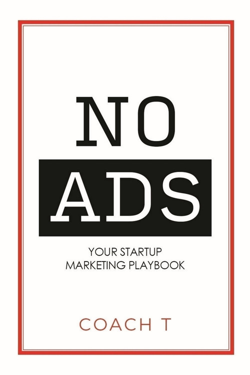 No Ads (Your Startup Marketing Playbook) - 9781954759664 by Coach T