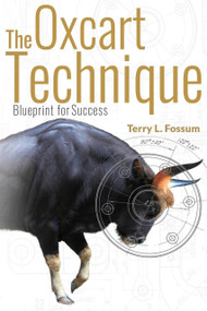 Oxcart Technique (Blueprint for Success) by Terry Fossum, 9781954759732