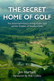 The Secret Home of Golf (The Authorized History of King-Collins Golf and the Creation of Sweetens Cove) by Jim Hartsell, Rob Collins, 9781956237009