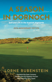 A Season in Dornoch (Golf and Life in the Scottish Highlands) by Lorne Rubenstein, 9781956237153
