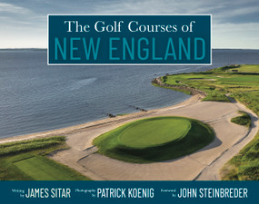The Golf Courses of New England by James Sitar, John Steinbreder, 9781956237245