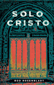 Solo Cristo by Rod Rosenbladt, 9781967920150