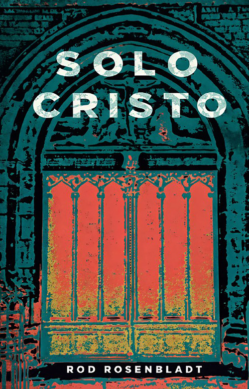 Solo Cristo (Spanish Edition) by Rod Rosenbladt, Rod Rosenbladt, Rod Rosenbladt, 9781967920150
