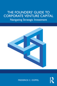 The Founders' Guide to Corporate Venture Capital (Navigating Strategic Investment) by Frederick Dopfel, 9781041282020