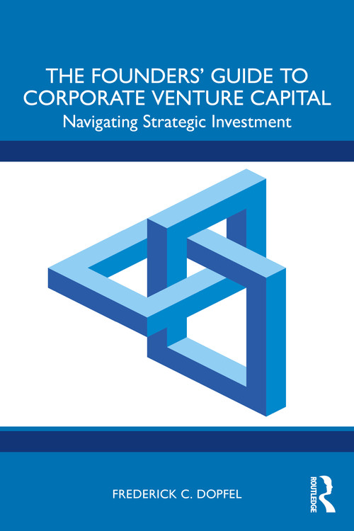 The Founders' Guide to Corporate Venture Capital (Navigating Strategic Investment) by Frederick Dopfel, 9781041282020
