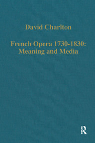 French Opera 1730-1830: Meaning and Media by David Charlton, 9781041329763