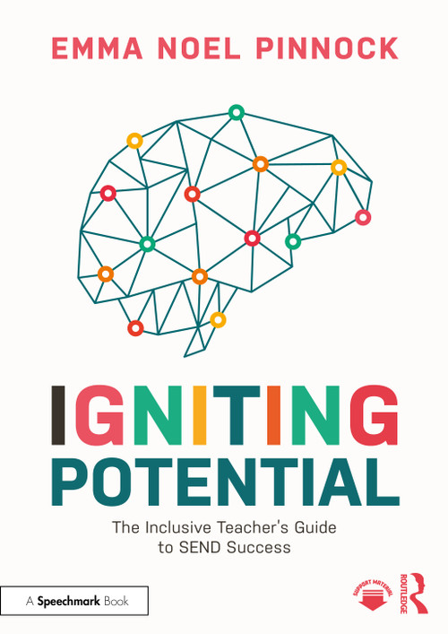 Igniting Potential (The Inclusive Teacher's Guide to SEND Success) by Emma Noel Pinnock, 9781032795829