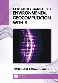 Laboratory Manual for Environmental Geocomputation with R by Marcelo de Carvalho Alves, 9781041208211