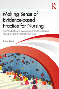 Making Sense of Evidence-based Practice for Nursing (An Introduction to Quantitative and Qualitative Research and Systematic Reviews) - 9781041133131 by Debra Evans, 9781041133131
