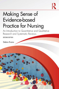 Making Sense of Evidence-based Practice for Nursing (An Introduction to Quantitative and Qualitative Research and Systematic Reviews) - 9781041133131 by Debra Evans, 9781041133131