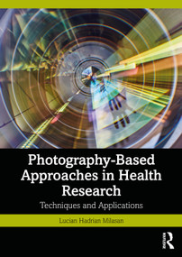 Photography-Based Approaches in Health Research (Techniques and Applications) by Lucian Hadrian Milasan, 9781032877273