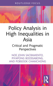 Policy Analysis in High Inequalities in Asia (Critical and Pragmatic Perspectives) by Noe John Sacramento, Piyapong Boossabong, Pobsook Chamchong, 9781032976624
