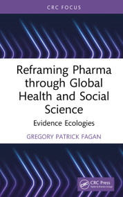 Reframing Pharma through Global Health and Social Science (Evidence Ecologies) by Gregory Patrick Fagan, 9781041326007