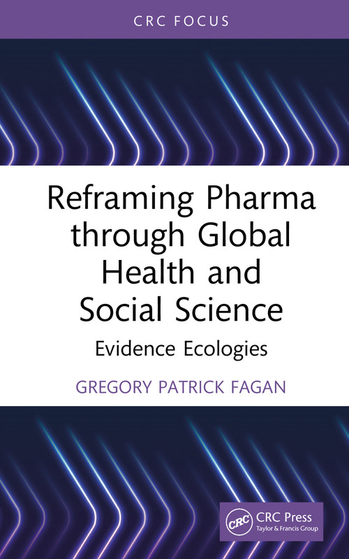 Reframing Pharma through Global Health and Social Science (Evidence Ecologies) by Gregory Patrick Fagan, 9781041326007