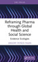 Reframing Pharma through Global Health and Social Science (Evidence Ecologies) by Gregory Patrick Fagan, 9781041326007