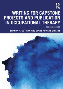 Writing for Capstone Projects and Publication in Occupational Therapy by Sharon A. Gutman, Diane Powers Dirette, 9781041228691