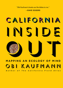 California Inside Out (Mapping an Ecology of Mind) by Obi Kaufmann, 9781597147255