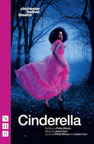 Cinderella (Chichester Festival Youth Theatre Version) by Philip Wilson, Jason Carr, 9781839045325