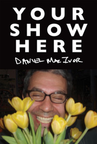 Your Show Here by Daniel MacIvor, 9780369106018