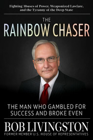 The Rainbow Chaser (The Man Who Gambled for Success and Broke Even) by Robert Livingston, 9781630063375