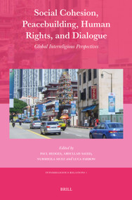 Social Cohesion, Peacebuilding, Human Rights, and Dialogue (Global Interreligious Perspectives) by Paul Hedges, Saeed, Muez, Farrow, 9789004728288