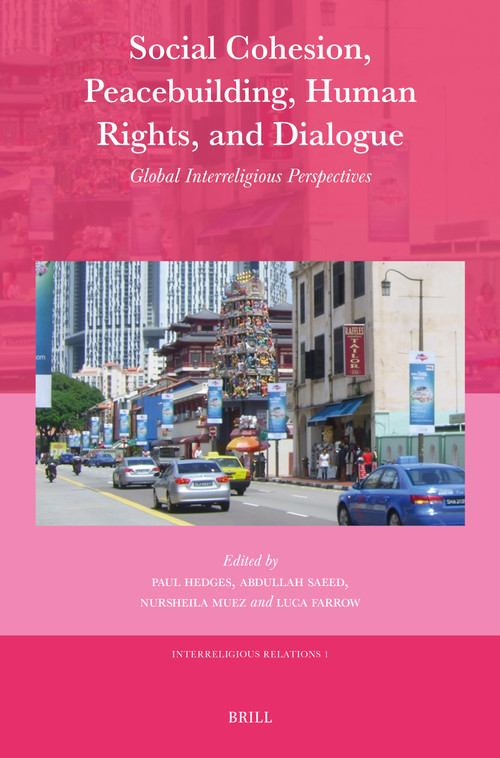 Social Cohesion, Peacebuilding, Human Rights, and Dialogue (Global Interreligious Perspectives) by Paul Hedges, Saeed, Muez, Farrow, 9789004728288