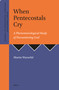 When Pentecostals Cry (A Phenomenological Study of Encountering God) by Martin Warnelid, 9789004747678
