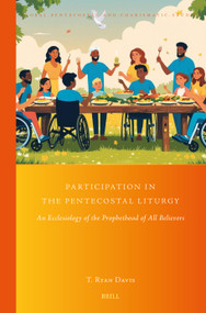 Participation in the Pentecostal Liturgy (An Ecclesiology of the Prophethood of All Believers) by Ryan Davis, 9789004747197