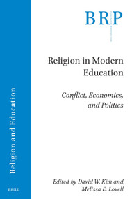 Religion in Modern Education (Conflict, Economics, and Politics) by David Kim, Melissa Lovell, 9789004756014